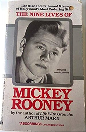 The Nine Lives of Mickey Rooney by Arthur Marx