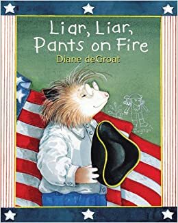 Liar, Liar, Pants on Fire by Diane deGroat
