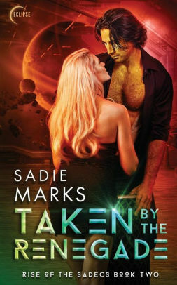 Taken By the Renegade by Sadie Marks