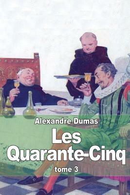 Les Quarante-Cinq: Tome 3 by Alexandre Dumas