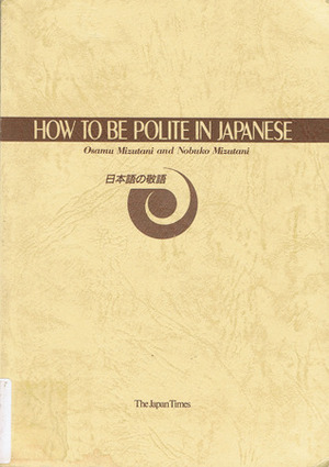 How To Be Polite In Japanese by Nobuko Mizutani, Osamu Mizutani