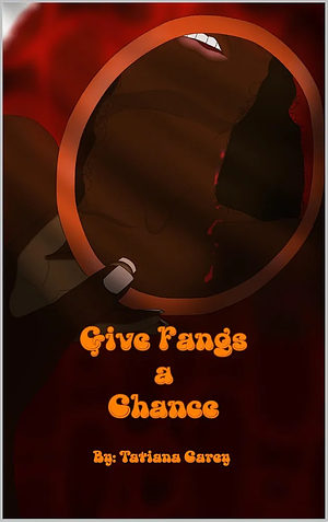 Give Fangs A Chance by Tatiana Carey