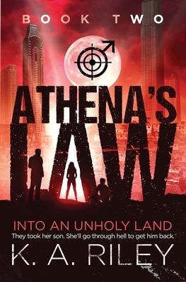 Into an Unholy Land by K.A. Riley