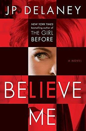 BELIEVE ME by JP Delaney