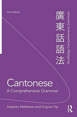 Cantonese: A Comprehensive Grammar by Virginia Yip, Stephen Matthews