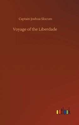Voyage of the Liberdade by Captain Joshua Slocum