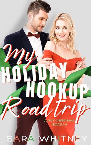 My Holiday Hookup Road Trip by Sara Whitney