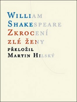 Zkrocení zlé ženy by Martin Hilský, William Shakespeare