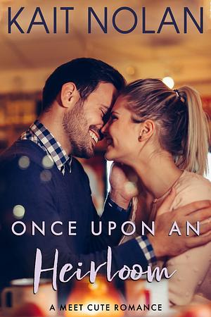 Once Upon An Heirloom by Kait Nolan