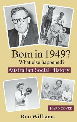 Born in 1949? What else happened? by Ron Williams