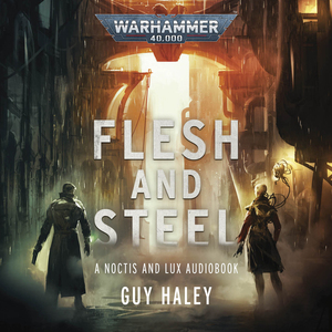 Flesh and Steel by Guy Haley