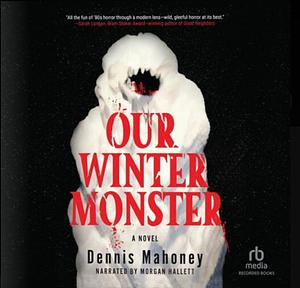 Our Winter Monster by Dennis Mahoney