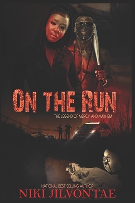 On the Run: The Legend of Mercy and Mayhem by Niki Jilvontae