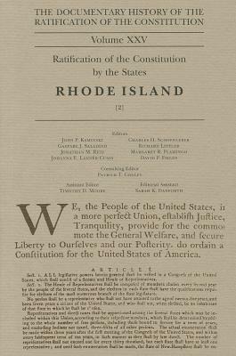 The Documentary History of the Ratification of the Constitution, Volume XXV: Ratification of the Constitution by the States: Rhode Island (2) by Richard Leffler, John P. Kaminski, Gaspare J. Saladino