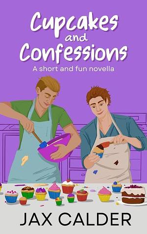 Cupcakes and Confessions by Jax Calder