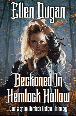 Beckoned in Hemlock Hollow by Ellen Dugan