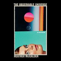 The Observable Universe: An Investigation by Heather McCalden