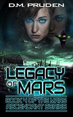Legacy of Mars: Mars Ascends by D.M. Pruden, D.M. Pruden
