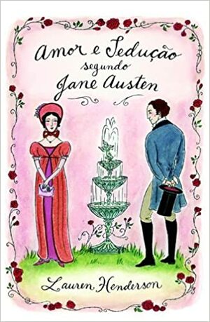 Amor e Sedução Segundo Jane Austen by Lauren Henderson