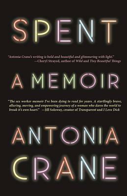 Spent: A Memoir by Antonia Crane