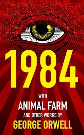 1984 (Nineteen Eighty-Four), Animal Farm, and over 40 Other Works by George Orwell by George Orwell