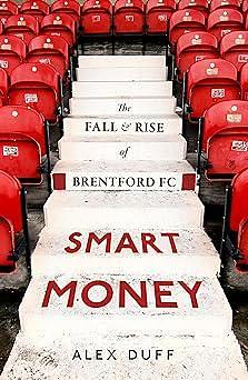 Smart Money: The Fall & Rise of Brentford FC by Alex Duff, Alex Duff