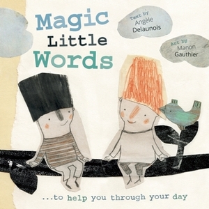 Magic Little Words by Manon Gauthier, Angèle Delaunois