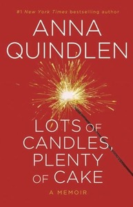 Lots of Candles, Plenty of Cake by Anna Quindlen