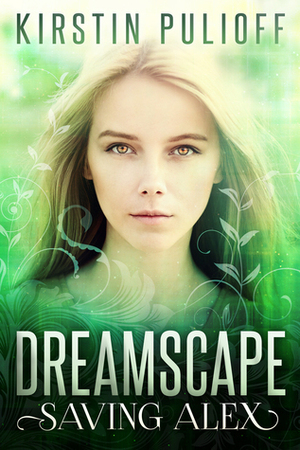 Dreamscape: Saving Alex by Kirstin Pulioff