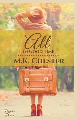 All in Good Time by M.K. Chester