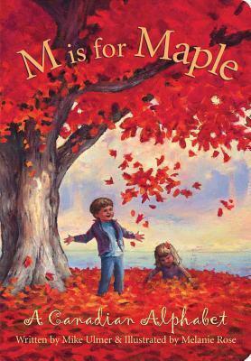 M is for Maple: A Canadian Alphabet by Michael Ulmer