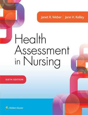 Health Assessment in Nursing by Janet R. Weber, Jane H. Kelley