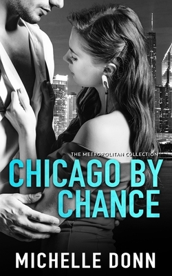 Chicago by Chance: A Romantic Action Novel by Michelle Donn
