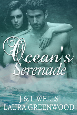 Ocean's Serenade (Tails from the Sea, #1) by J. Wells, L. Wells, Laura Greenwood