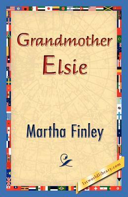 Grandmother Elsie by Martha Finley
