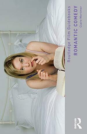 Romantic Comedy (Routledge Film Guidebooks) by Claire Mortimer