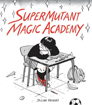 SuperMutant Magic Academy by Jillian Tamaki