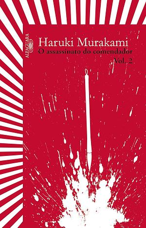 O Assassinato do Comendador - Vol. 2 by Haruki Murakami