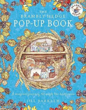 The Brambly Hedge Pop-Up Book (Brambly Hedge) by Jill Barklem