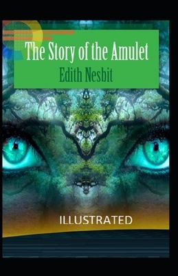 The Story of the Amulet illustrated by E. Nesbit