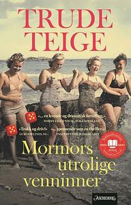 Mormors utrolige venninner by Trude Teige