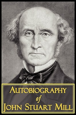 The Autobiography of John Stuart Mill by John Stuart Mill