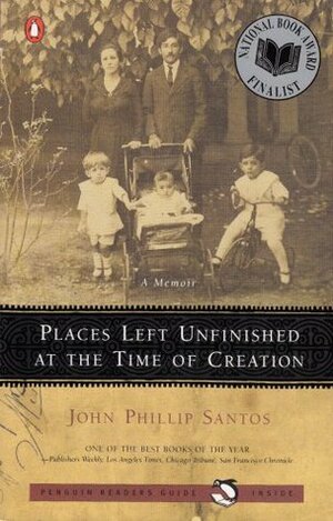 Places Left Unfinished at the Time of Creation by John Phillip Santos