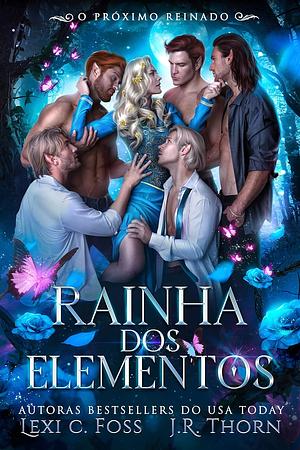 Rainha dos Elementos: O próximo reinado by J.R. Thorn, Lexi C. Foss