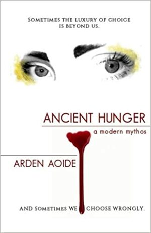 Ancient Hunger: A Modern Mythos by Arden Aoide