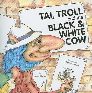 Tai, Troll and the Black & White Cow by Lewis Davies