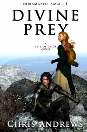 Divine Prey (Noramgaell Saga) (Volume 1) by Chris Andrews