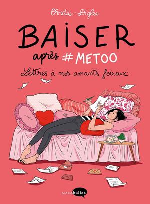 Baiser après #Metoo: Lettres à nos amants foireux by Ovidie