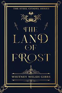 The Land of Frost by Whitney Welsh Gibbs