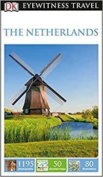 DK Eyewitness The Netherlands by D.K. Publishing